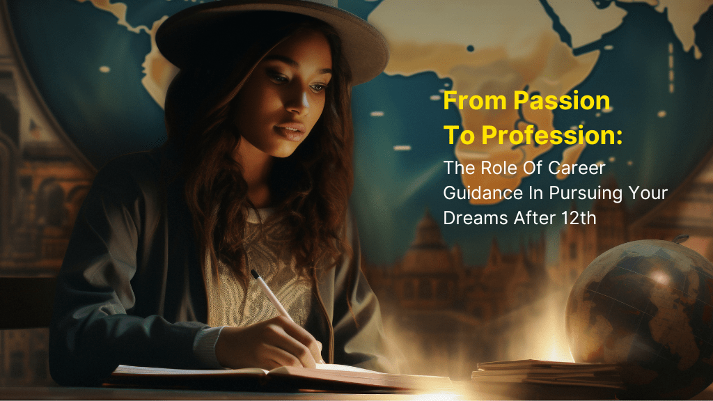 From Passion to Profession: The Role of Career Guidance in Pursuing Your Dreams after 12th 3 career guidance for students