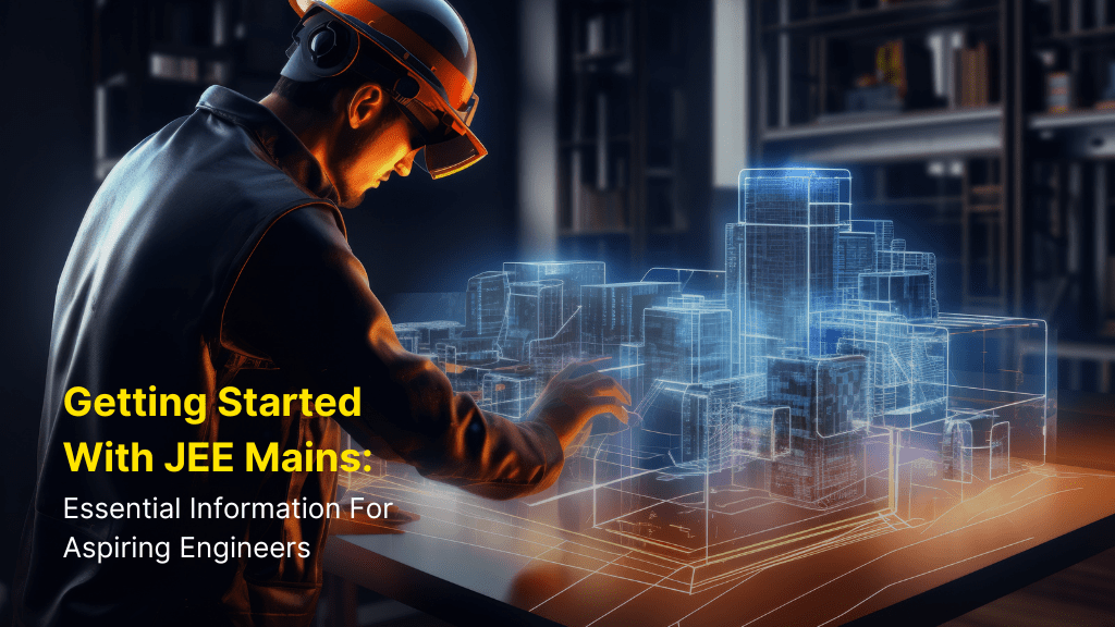 Getting Started with JEE Mains: Essential Information for Aspiring Engineers 3 jee mains