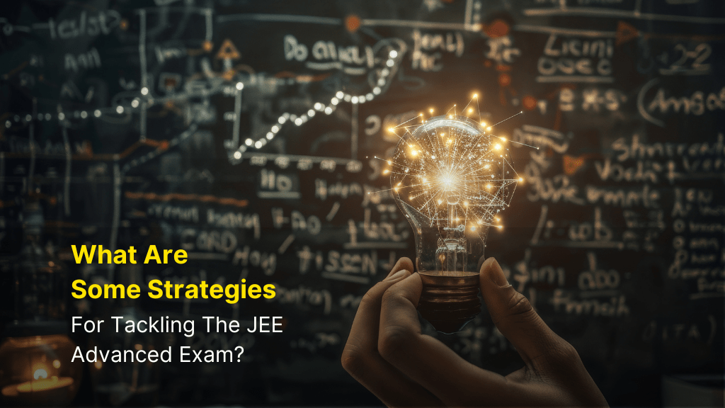 What are some strategies for tackling the JEE Advanced exam? 3 jee advanced exam