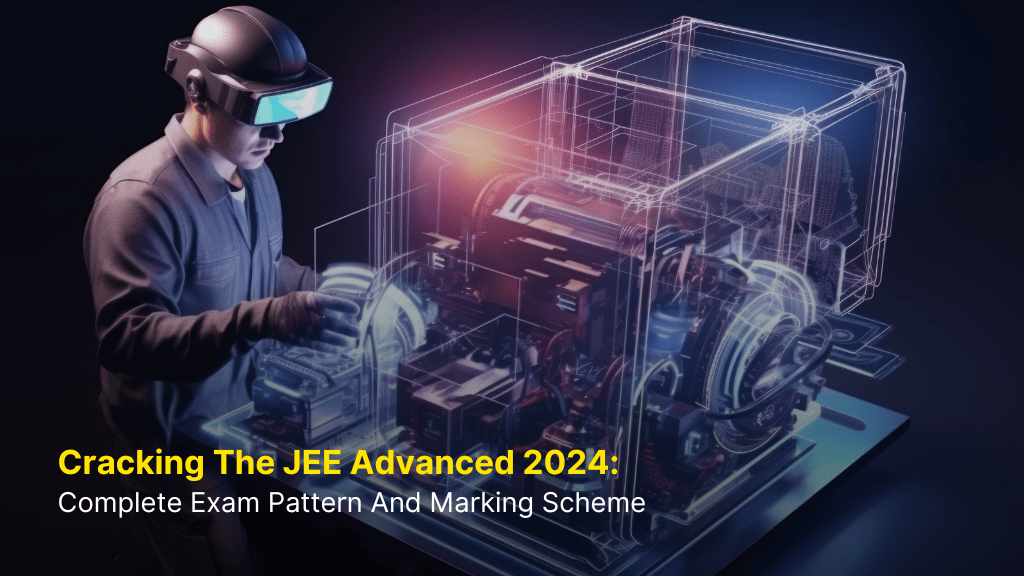 Cracking the JEE Advanced 2024: Complete Exam Pattern and Marking Scheme 3 Cracking the JEE Advanced 2024: Complete Exam Pattern and Marking Scheme