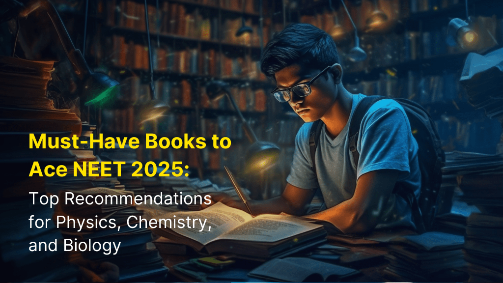 Must-Have Books to Ace NEET 2025: Top Recommendations for Physics, Chemistry, and Biology 3 NEET 2025