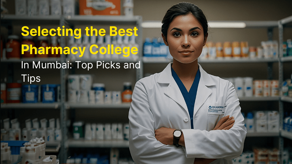 Selecting the Best Pharmacy College in Mumbai: Top Picks and Tips 3 Best Pharmacy College in Mumbai