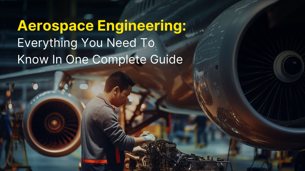 Aerospace Engineering: Everything You Need to Know in One Complete Guide 6 Aerospace Engineering: Everything You Need to Know in One Complete Guide