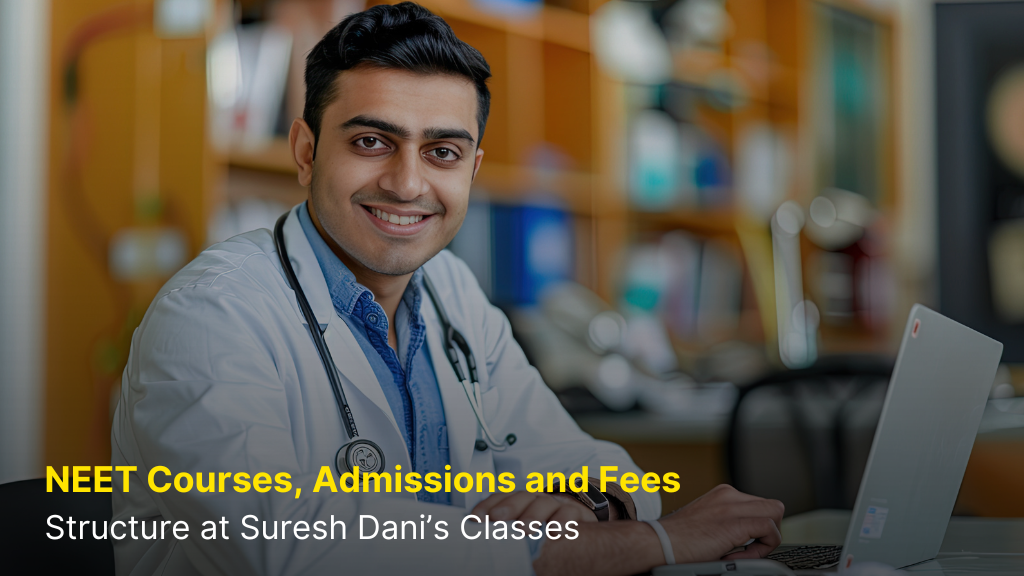 NEET Courses, Admissions and Fees Structure at Suresh Dani’s Classes 3 NEET Courses