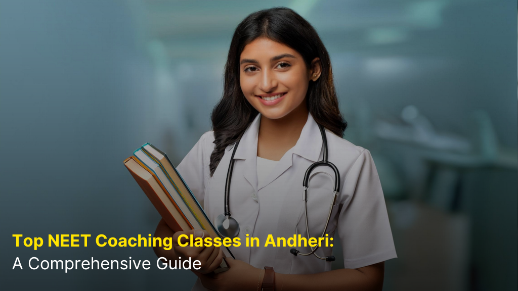 Top NEET Coaching Classes in Andheri: A Comprehensive Guide 7 Top NEET Coaching Classes in Andheri: A Comprehensive Guide
