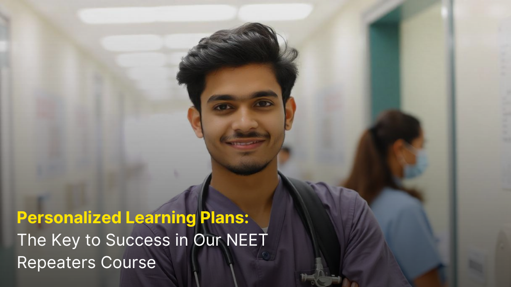 Personalized Learning Plans: The Key to Success in Our NEET Repeaters Course 8 Personalized Learning Plans: The Key to Success in Our NEET Repeaters Course