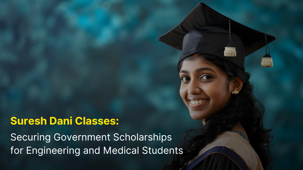 Suresh Dani Classes: Securing Government Scholarships for Engineering and Medical Students 3 Suresh Dani Classes: Securing Government Scholarships for Engineering and Medical Students