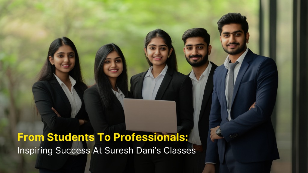 From Students to Professionals: Inspiring Success at Suresh Dani’s Classes 5 From Students to Professionals: Inspiring Success at Suresh Dani’s Classes