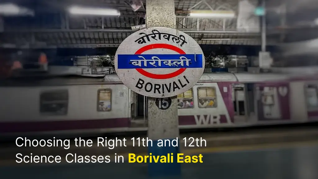 Choosing the Right 11th and 12th Science Classes in Borivali East 1 11th-12th Science Coaching Borivali East