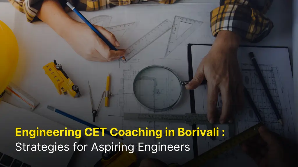 Engineering CET Coaching in Borivali: Strategies for Aspiring Engineers 1 Engineering CET Coaching in Borivali: Strategies for Aspiring Engineers