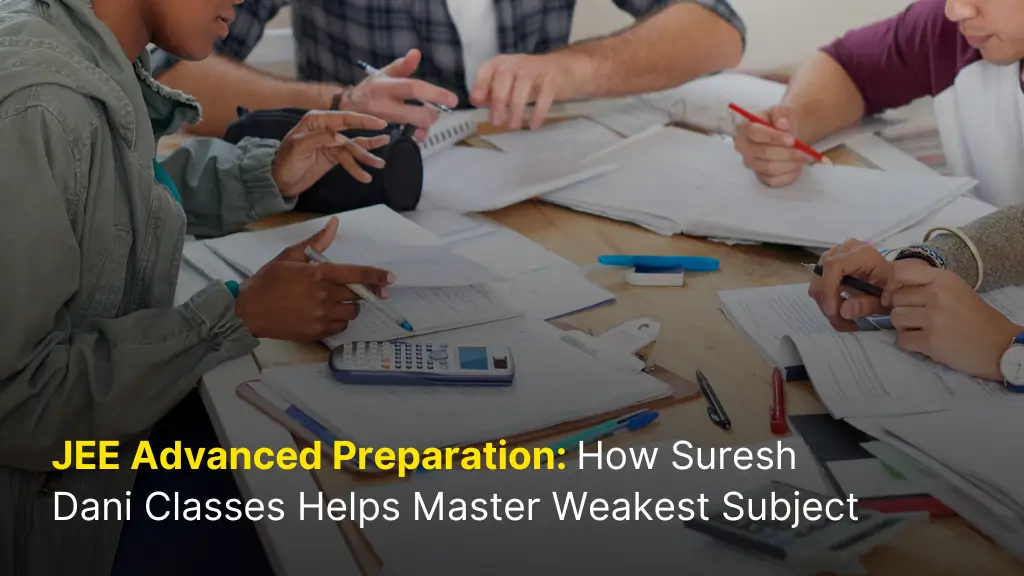 JEE Advanced Preparation: How Suresh Dani Classes Helps Master Weakest Subject 1 JEE Advanced