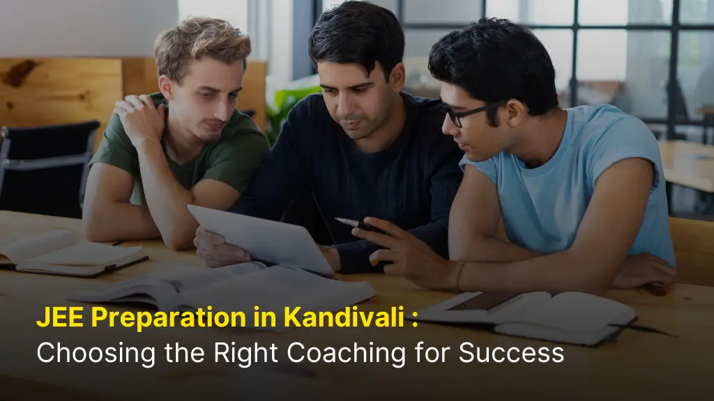 JEE Preparation in Kandivali: Choosing the Right Coaching for Success 8 JEE Preparation in Kandivali: Choosing the Right Coaching for Success
