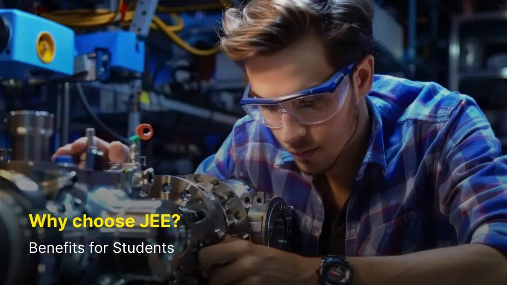 Why Choose JEE? Benefits for Students 10 Why Choose JEE? Benefits for Students