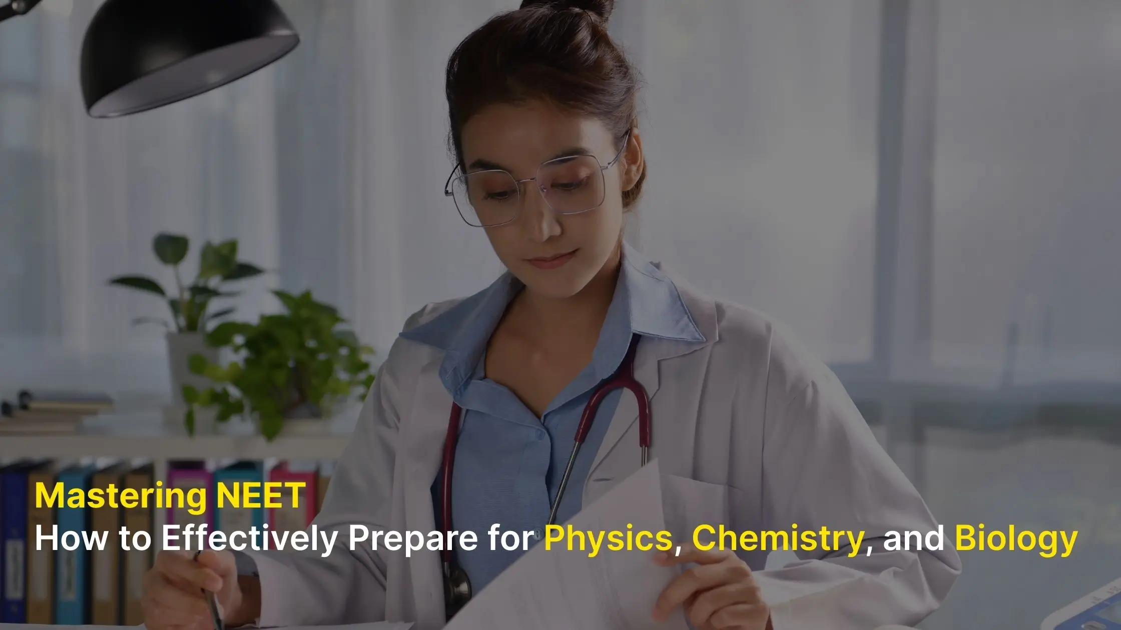 Mastering NEET: How to Effectively Prepare for Physics, Chemistry, and Biology 10 Mastering NEET: How to Effectively Prepare for Physics, Chemistry, and Biology
