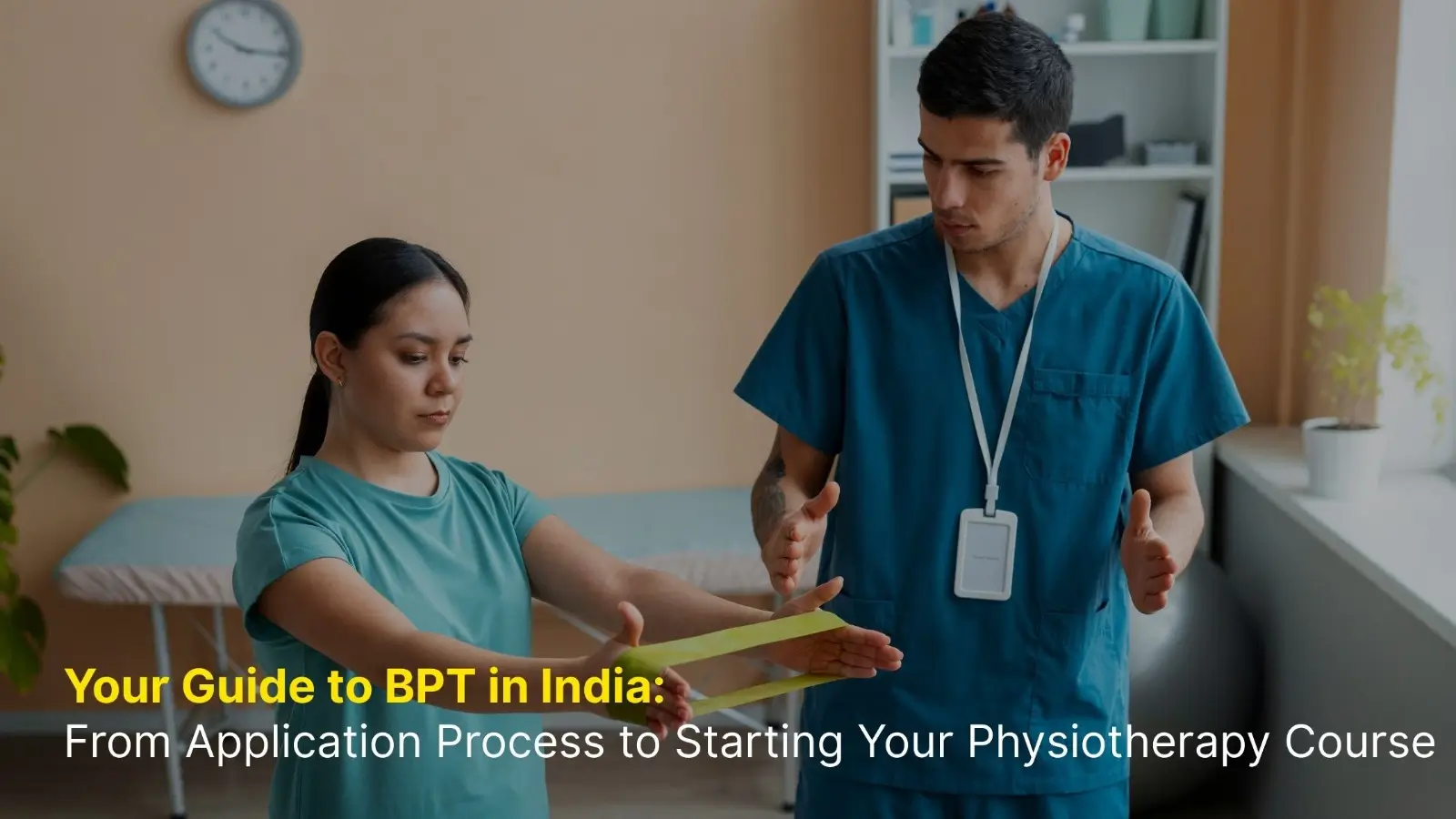 Your Guide to BPT in India: From Application Process to Starting Your Physiotherapy Course 5 Your Guide to BPT in India: From Application Process to Starting Your Physiotherapy Course