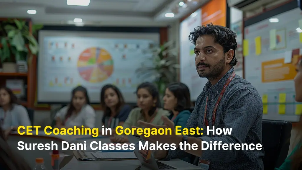 CET Coaching in Goregaon East: How Suresh Dani Classes Makes the Difference 9 CET Coaching in Goregaon East: How Suresh Dani Classes Makes the Difference