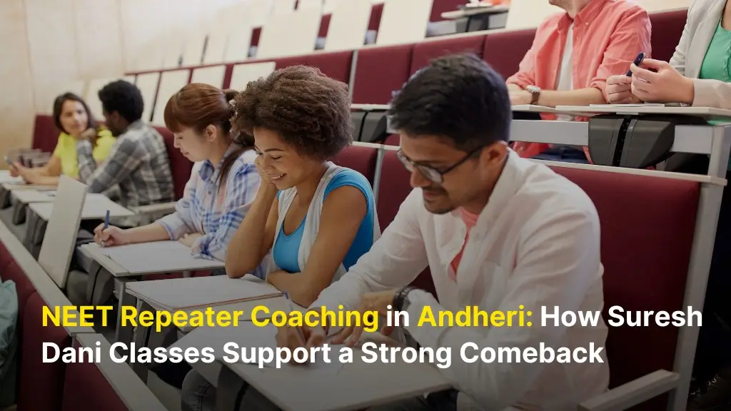NEET Repeater Coaching in Andheri: How Suresh Dani Classes Support a Strong Comeback 1 NEET Repeater Coaching Andheri
