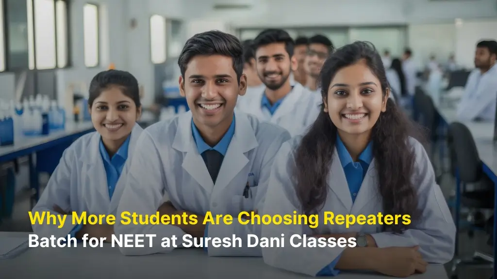 Why More Students Are Choosing Repeaters Batch for NEET at Suresh Dani Classes 1 Repeaters Batch for NEET