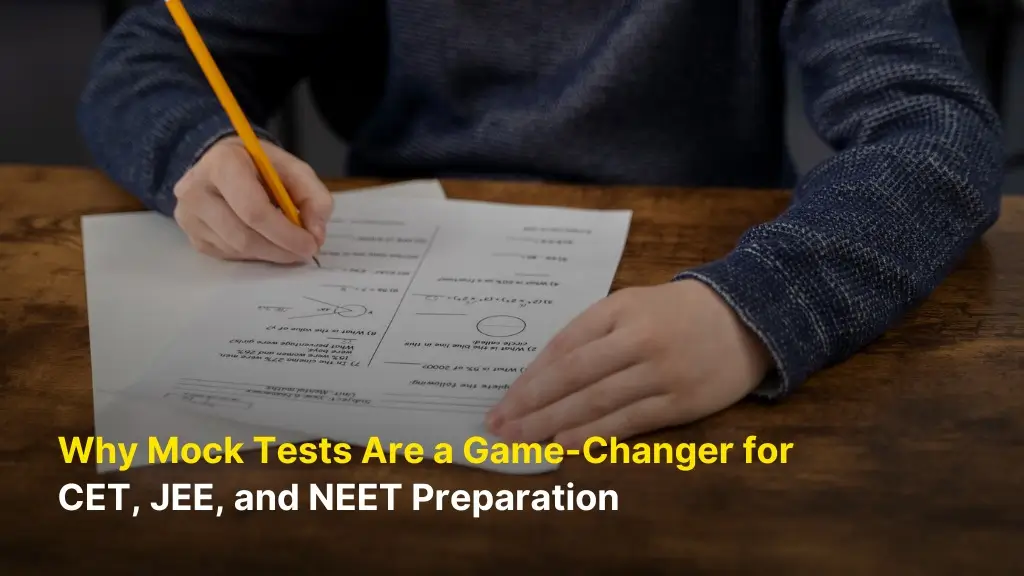 Why Mock Tests Are a Game-Changer for CET, JEE, and NEET Preparation 7 Why Mock Tests Are a Game-Changer for CET, JEE, and NEET Preparation