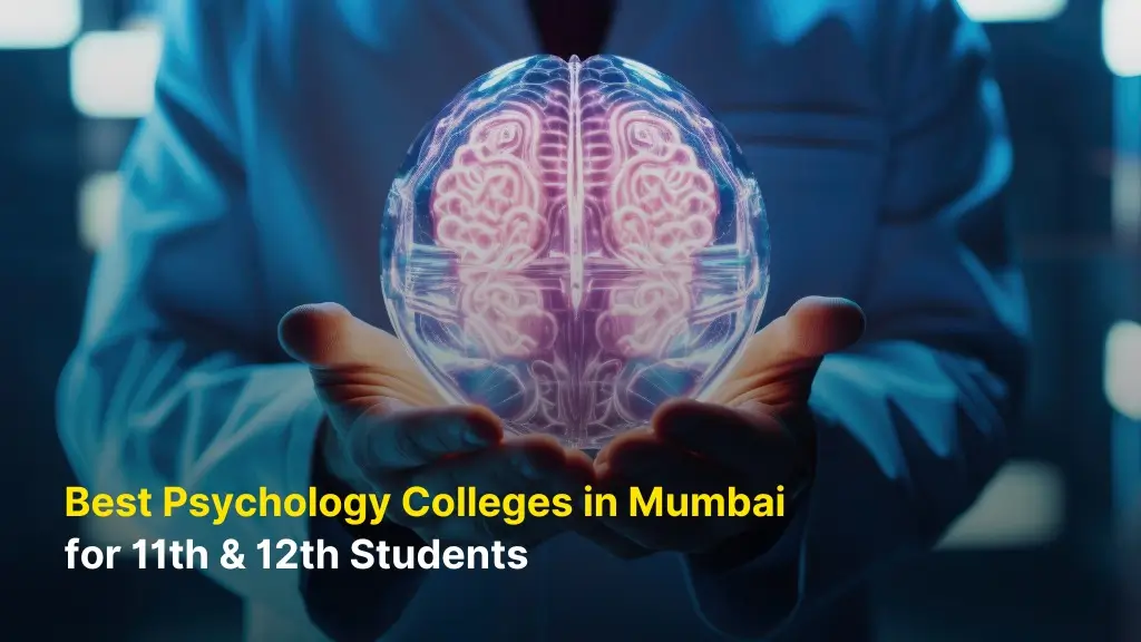 Best Psychology Colleges in Mumbai for 11th & 12th Students 10 Best Psychology Colleges in Mumbai for 11th & 12th Students