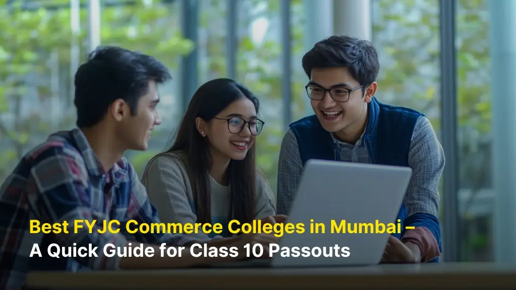 Best FYJC Commerce Colleges in Mumbai – A Quick Guide for Class 10 Passouts 9 Best FYJC Commerce Colleges in Mumbai – A Quick Guide for Class 10 Passouts