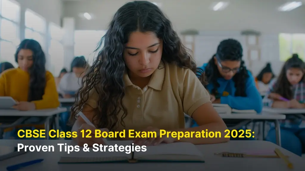 CBSE Class 12 Board Exam Preparation 2025: Proven Tips & Strategies 6 CBSE Class 12 Board Exam Preparation 2025: Proven Tips & Strategies