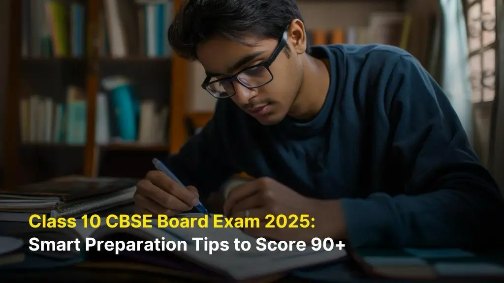 Class 10 CBSE Board Exam 2025: Smart Preparation Tips to Score 90+ 1 Class 10 CBSE Board Exam 2025: Smart Preparation Tips to Score 90+