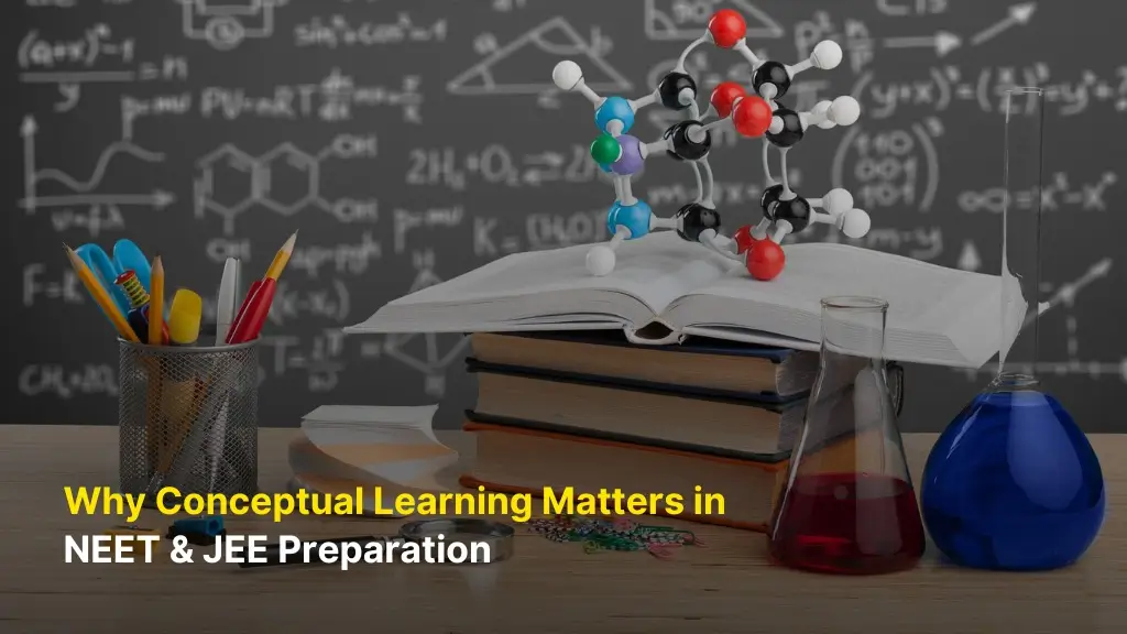 Why Conceptual Learning Matters in NEET & JEE Preparation 3 Why Conceptual Learning Matters in NEET & JEE Preparation