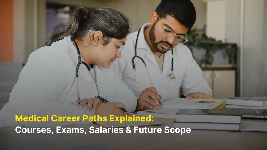 Medical Career Paths Explained: Courses, Exams, Salaries & Future Scope 3 Medical Career Paths Explained: Courses, Exams, Salaries & Future Scope