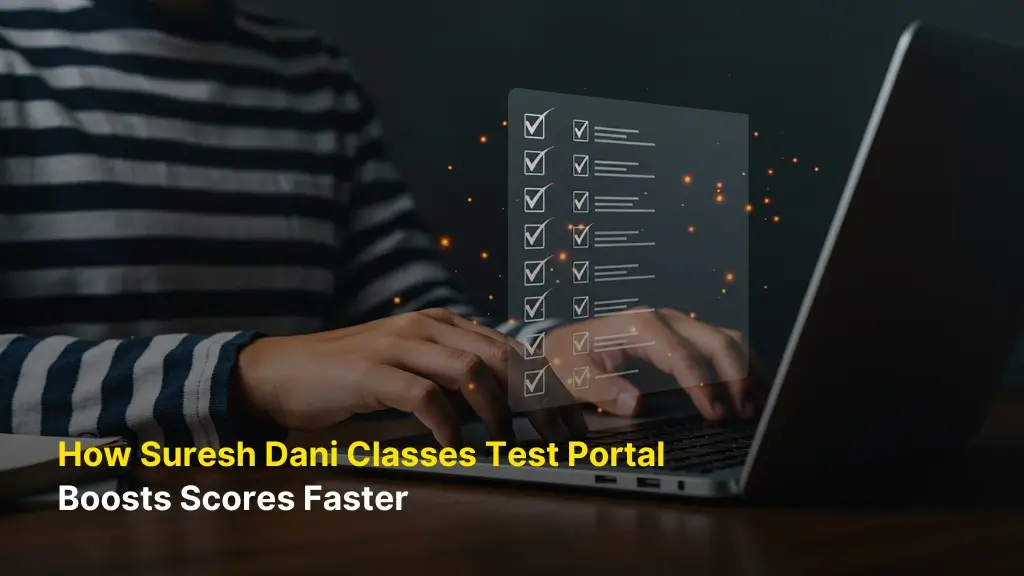 How Suresh Dani Classes’ Test Portal Boosts Scores Faster 6 How Suresh Dani Classes’ Test Portal Boosts Scores Faster