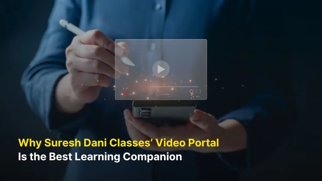 Why Suresh Dani Classes’ Video Portal Is the Best Learning Companion 5 Why Suresh Dani Classes’ Video Portal Is the Best Learning Companion