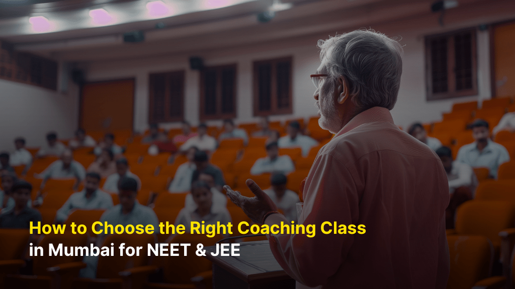 How to Choose the Right Coaching Class in Mumbai for NEET and JEE 1 Choose the Right Coaching